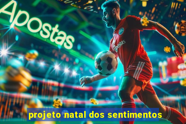 projeto natal dos sentimentos